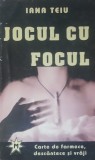 IANA TEIU - JOCUL CU FOCUL CARTE DE FARMECE DESCANTECE SI VRAJI
