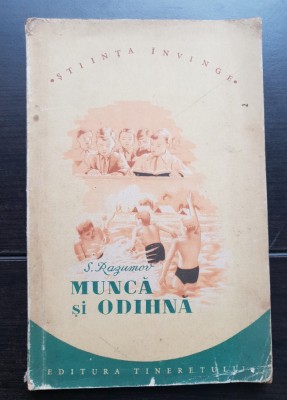 Muncă și odihnă - S. Razumov (Colecția ȘTIINȚA &amp;Icirc;NVINGE) - foarte rară! foto