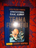 Teama fundatiei - Gregory Benford /a doua trilogie a fundatiei autorizata de patrimoniul Isaac Asimov / 471 pagini