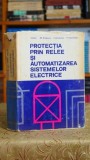 Protectia prin relee si automatizarea sistemelor electrice - Gh. Brosteanu, Ioan Badea