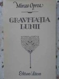Gravitatia Lunii - Mircea Oprea, Poezii, Editura Litera 1988, 54 pagini