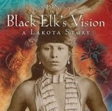 Black Elk&#039;s Vision: A Lakota Story