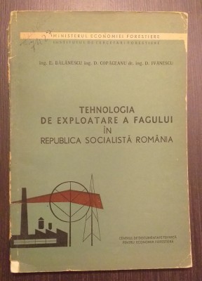 TEHNOLOGIA DE EXPLOATARE A FAGULUI IN REPUBLICA SOCIALISTA ROMANIA foto