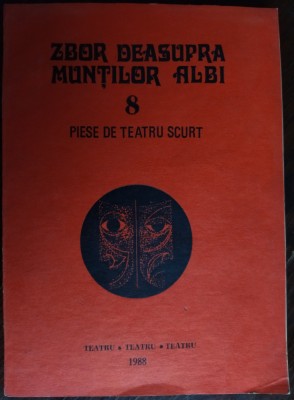 ZBOR DEASUPRA MUNTILOR ALBI/8 PIESE DE TEATRU SCURT/1988:Coroama/Everac/Cocea+5 foto