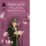 Palatul Magnolia - Fiona Davis, Sinziana Dragos