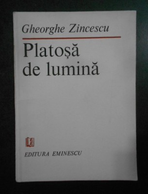 Gheorghe Zincescu - Platosa de lumina foto