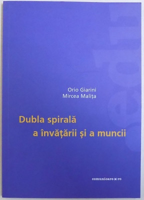 DUBLA SPIRALA A INVATARII SI A MUNCII de ORIO GIARINI si MIRCEA MALITA , 2005 foto