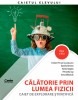 Calatorie Prin Lumea Fizicii. Caiet De Explorare stiintifica. Clasa A Vi-A, Cristian Presura (Coordonator), Daniela Berchez, Karoly Bogdan, Petronela, Editura Corint