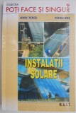 Instalatii solare. Proiectarea si constructia instalatiilor solare. Ghid informativ &ndash; Armin Themefel
