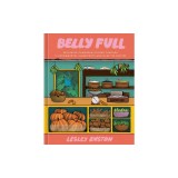 Belly Full: Exploring Caribbean Cuisine Through 11 Fundamental Ingredients and Over 100 Recipes [A Cookbook]