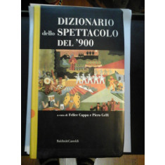 DIZIONARIO dello SPETTACOLO DEL &#039;900 - a cura de Feloce Cappa e Piero Gelli