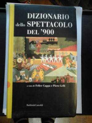 DIZIONARIO dello SPETTACOLO DEL &amp;#039;900 - a cura de Feloce Cappa e Piero Gelli foto