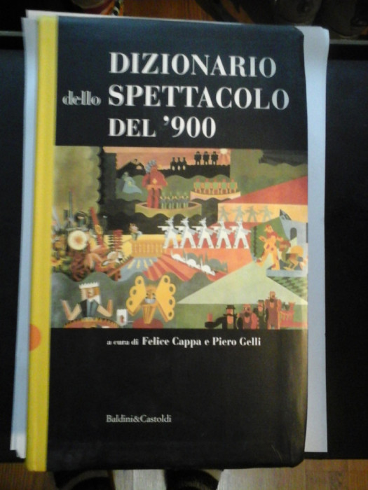 DIZIONARIO dello SPETTACOLO DEL &#039;900 - a cura de Feloce Cappa e Piero Gelli