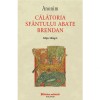 Calatoria Sfantului Brendan - Anonim, Polirom, Editie Bilingva, Crestinism, Religie, Ortodoxie, 259 pagini, 2018