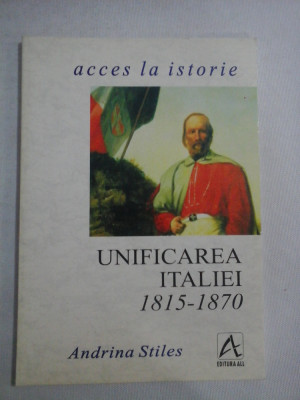UNIFICAREA ITALIEI 1815-1870 - Andrina STILES foto