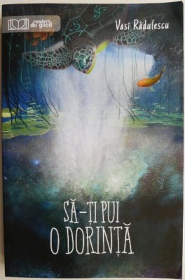 Sa-ti pui o dorinta &amp;ndash; Vasi Radulescu foto