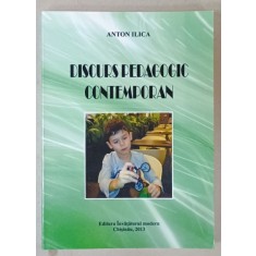 DISCURS PEDAGOGIC CONTEMPORAN de ANTON ILICA , 2013 , DEDICATIE *