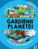 Cumpara ieftin Gardienii planetei. Cum sa fii eroul Pamantului