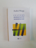 CULTURA , DEMOCRATIE , MODERNIZARE de ANDREI MARGA , 2013