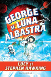 George și luna albastră - Paperback brosat - Lucy Hawking, Stephen Hawking - Humanitas