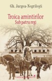 Troica amintirilor. Sub patru regi, cartea romaneasca