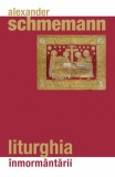 Liturghia inmormantarii - Alexander Schmemann