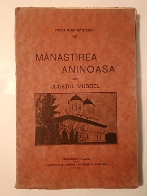 Preot Ioan Răuțescu - M&amp;acirc;năstirea Aninoasa din județul Muscel (1933) foto