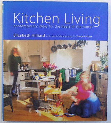 KITCHEN LIVING CONTEMPORAY IDEAS FOR THE HEART OF THE HOME by ELISABETH HILLIARD , with special photography by CAROLINE ARBER , 2000 foto