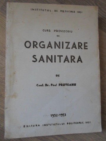 CURS PROVIZORIU DE ORGANIZARE SANITARA-PAUL PRUTEANU-234725