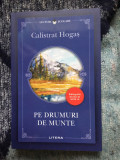 H1a Pe drumuri de munte - Calistrat Hogas (carte noua)