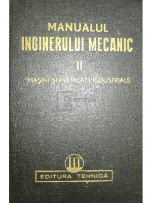 Remus Răduleț - Manualul inginerului mecanic, vol. 2. Mașini și instalații industriale (editia 1951) foto