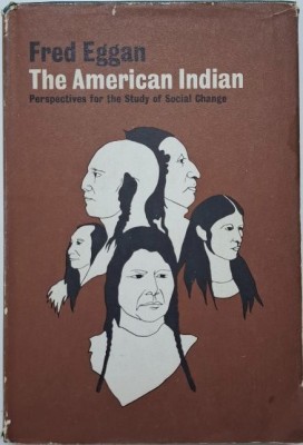 The American Indian. Perspectives for the Study of Social Change &amp;ndash; Fred Eggan foto