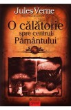 O calatorie spre centrul Pamantului - Jules Verne