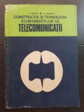 Construcția și tehnologia echipamentelor de telecomunicații - C. Cruceru, V. Cătuneanu