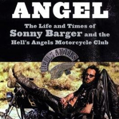 Hell's Angel: The Life and Times of Sonny Barger and the Hell's Angels Motorcycle Club