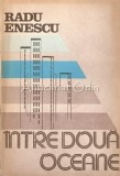 Cumpara ieftin Intre Doua Oceane - Radu Enescu, Editura Sport-Turism, 1986, Carte de Calatorie