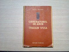 GENERATORUL DE ABUR CU ARDERE CATALITICA TRAIAN VUIA - A. Metianu - 1957, 190p. foto