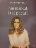 Am mancat O fi pacat?, Mihaela Bilic