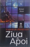 Ziua de Apoi: 10 Scenarii Sf&acirc;rșitul Lumii - Richard Moran, Spiritualitate și Ezoterism