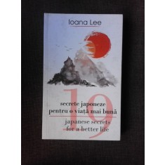19 SECRETE JAPONEZE PENTRU O VIATA MAI BUNA - IOANA LEE