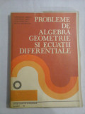 PROBLEME DE ALGEBRA, GEOMETRIE SI ECUATII DIFERENTIALE - C. Udriste / C, Radu / C. Dicu / O. Malancioiu