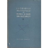 Lucrarile institutului de petrol si gaze din Bucuresti, Volumul al II-lea