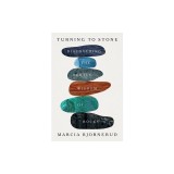 Turning to Stone: Discovering the Subtle Wisdom of Rocks