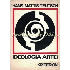 Ideologia Artei - Hans Mattis-Teutsch - Tiraj: 1730 Exemplare