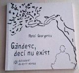 Gandesc, deci nu exist - 101 dulcezenii de acrit mintea - Matei Georgescu