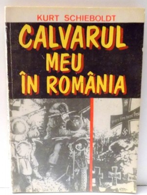 CALVARUL MEU IN ROMANIA de KURT SCHIEBOLDT , 1992 foto