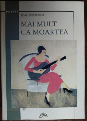 ION STRATAN: MAI MULT CA MOARTEA (VERSURI ed. a II-a 2003/coperta C-tin PILIUTA] foto