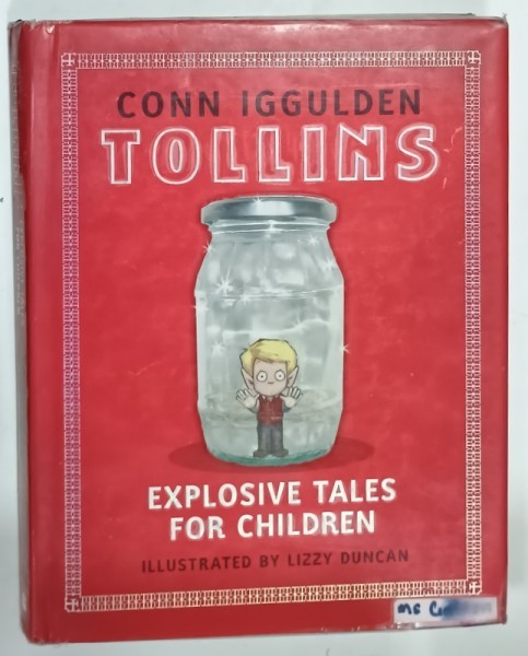 TOLLINS , EXPLOSIVE TALES FOR CHILDREN by CONN IGGULDEN , illustrated by LIZZY DUNCAN , 2009