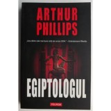 Egiptologul - Arthur Phillips, Polirom 2006, Thriller, 456 pagini