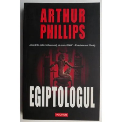 EGIPTOLOGUL - ARTHUR PHILLIPS Polirom 2006 foto